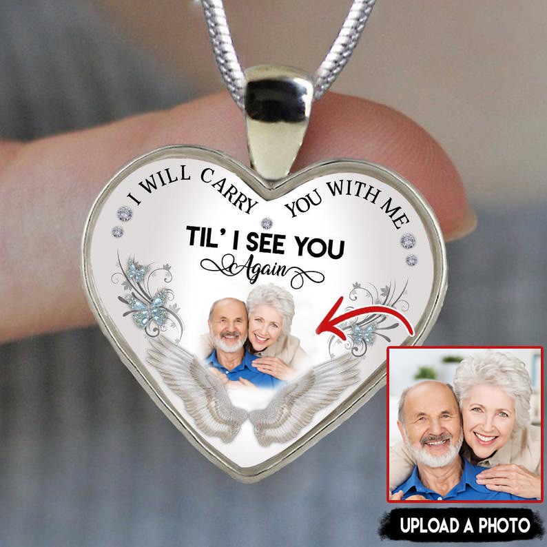 Personalized Memorial Necklace I Will Carry You With Me Til' I See You