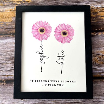 If Friend Were Flowers Frame Name Sign Personalized Sister Friend Family Gift