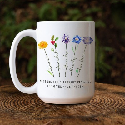 Sisters Are Different Flowers From the Same Garden Mug Personalized Birth Flower Gift Ideas For Grandma Mom Sister